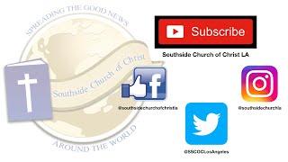 Subscribe to the Southside Church of Christ LA YouTube Channel!