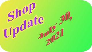 Shop Update: July 30, 2021