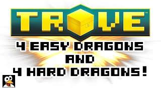 TROVE | 4 EASY DRAGONS & 4 HARD DRAGONS! | Trove Guide & Tutorial