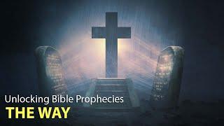 Unlocking Bible Prophecies: The Way