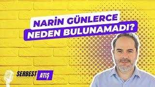 NARİN GÜNLERCE NEDEN BULUNAMADI? [SERBEST ATIŞ] Tr724