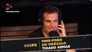 PING-PONG DO ORÁCULO COM THIAGO ASMAR, CANAL PILHADO!