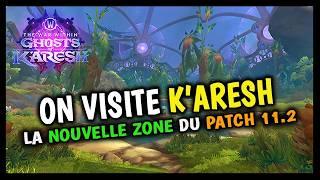 ON VISITE K'ARESH LA NOUVELLE ZONE DU PATCH 11.2 DE WORLD OF WARCRAFT !