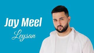 Jay Meel  - Leysan