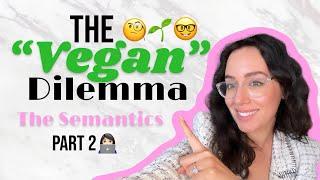 The "Vegan" Dilemma - PART 2: The Semantics | Dr. Fay Kazzi