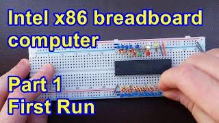 First Run - Building and programming a 16-bit Intel x86 breadboard computer [part 1]