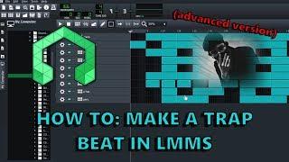 How To: Make a Trap Beat in LMMS (advanced/intermediate)