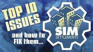 Top 10 Issues with Sim Settlements - and how to fix them...