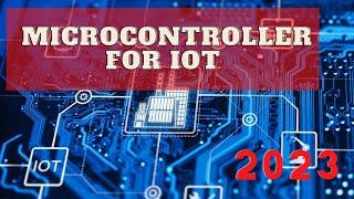 Top 5 Microcontroller for IoT in 2023 | Technology Answer