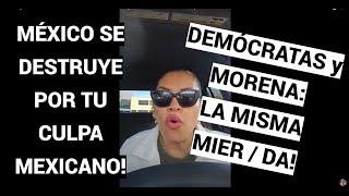 Morena y democratatas LA misma mier da. Mexico se destruye POR TU CULPA MEXICANO. #paronacional