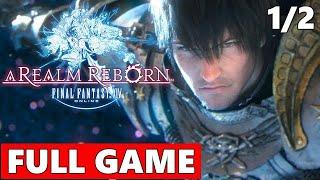 Final Fantasy 14: A Realm Reborn Full Walkthrough Gameplay Part 1/2 - No Commentary (PC Longplay)