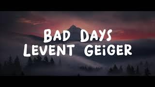 Levent Geiger - Bad Days (Lyrics)