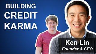 Building Credit Karma w/ Ken Lin, Founder & CEO