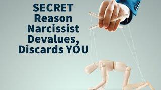 SECRET Reason Narcissist Devalues, Discards YOU