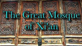 A visit to THE GREAT MOSQUE of XI'AN - one of the oldest, largest and best preserved in CHINA!