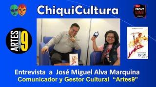 Entrevista a José Miguel Alva Marquina, "Artes9" | Ohtli ChiquiCultura