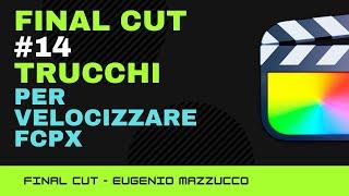 5 Trucchi e Consigli per Velocizzare Final Cut Pro X - Tutorial