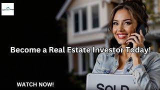 Become a Real Estate Investor Today!