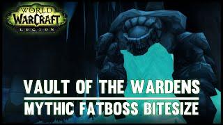 Vault of the Wardens Mythic Guide - Fatboss Bitesize