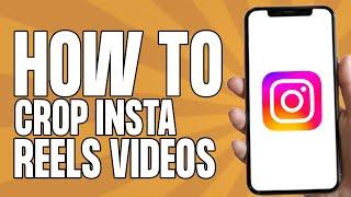 How to Crop Instagram Reels Videos (Mobile)