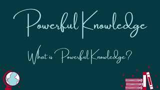 An interpretation of Powerful Knowledge