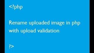 Rename uploaded image in php with upload validation