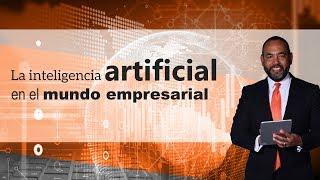 Tecnología: La IA en el mundo empresarial