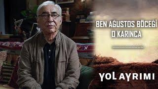 Yol Ayrımı | Ben Ağustos Böceği O Karınca