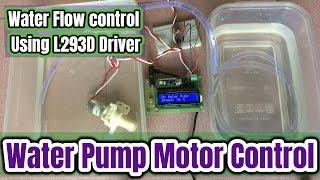 How to Control Water Flow Pump Motor Using L293D Motor Driver with Arduino