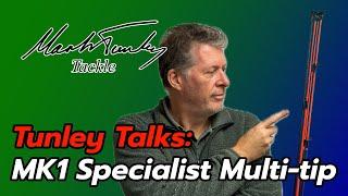 Tunley Talks: MK1 Specialist MultiTip