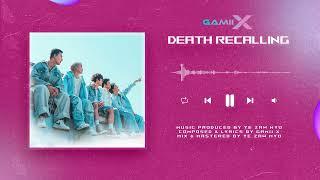 𝐆𝐀𝐌𝐈𝐈 𝐗 - Death Recalling #GAMIIX #DeathRecalling #ToTheX