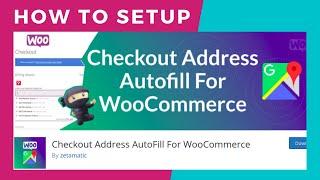 How to setup Checkout Address AutoFill For WooCommerce