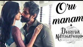 DhruvaNatchathiram | Oru manam video song | Chiyaan Vikram | Harris Jayaraj | Goutham Vasudev Menon