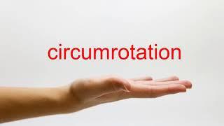 How to Pronounce circumrotation - American English