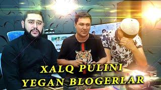 BLOGERLAR XALQNI PULINI YEDI 