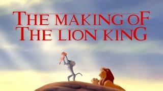 Lion King - The Making Of The Lion King