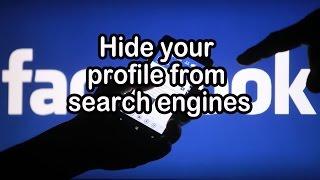 How to Hide Your Facebook Profile from Search Engines (Google, Bing, Yahoo & so on) 2017