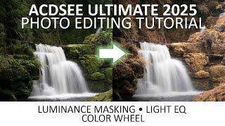 ACDSee Ultimate 2025 Tutorial - How to use Luminance Masking, the Color Wheel, and Light EQ