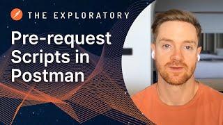 Pre-request Scripts in Postman | The Exploratory