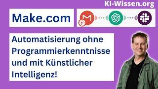 Make.com: Automatisierung ohne Programmierkenntnisse und mit Künstlicher Intelligenz!