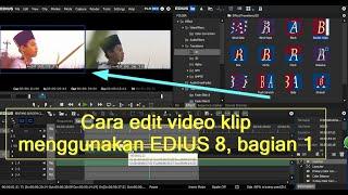 Cara edit video klip menggunakan EDIUS 8, bagian 1