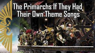 The Primarchs If They Had Their Own Theme Songs (With only SABATON)