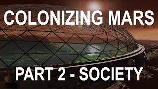 COLONIZING MARS - Pt2 Society