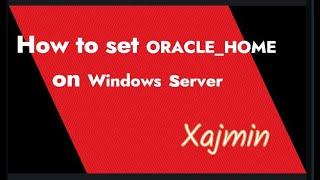 How to Set ORACLE_HOME on Windows Server