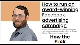 How to Run an Award-Winning Facebook Ad Campaign - Danny Gavin, Optidge, on "How the Fxck" Podcast