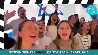 Descendientes N A Z I S: cantan AM ISRAEL JAI- ISRAEL VIVE