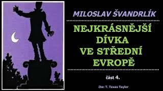 Švandrlík Miloslav - NEJKRÁSNĚJŠÍ DÍVKA VE STŘEDNÍ EVROPĚ - 4. část