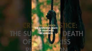 A Cry for Justice: The Suspicious Death of Dennoriss Richardson #Viral #Trending #Crime