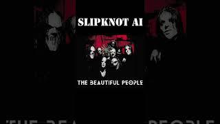 Slipknot Ai - The Beautiful People  #aimetal #heavymetal #rock #metal #slipknot #marilynmanson