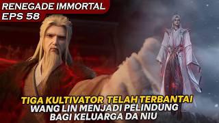 WANG LIN BERGERAK TIGA KULTIVATOR LANGSUNG MODAR DI HADAPANYA !!  - RENEGADE IMMORTAL EPS 58